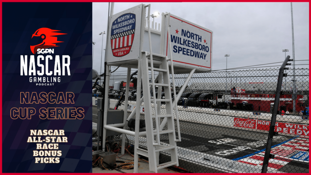NASCAR All-Star Race Bonus Picks I NASCAR Gambling Podcast (Ep. 180)