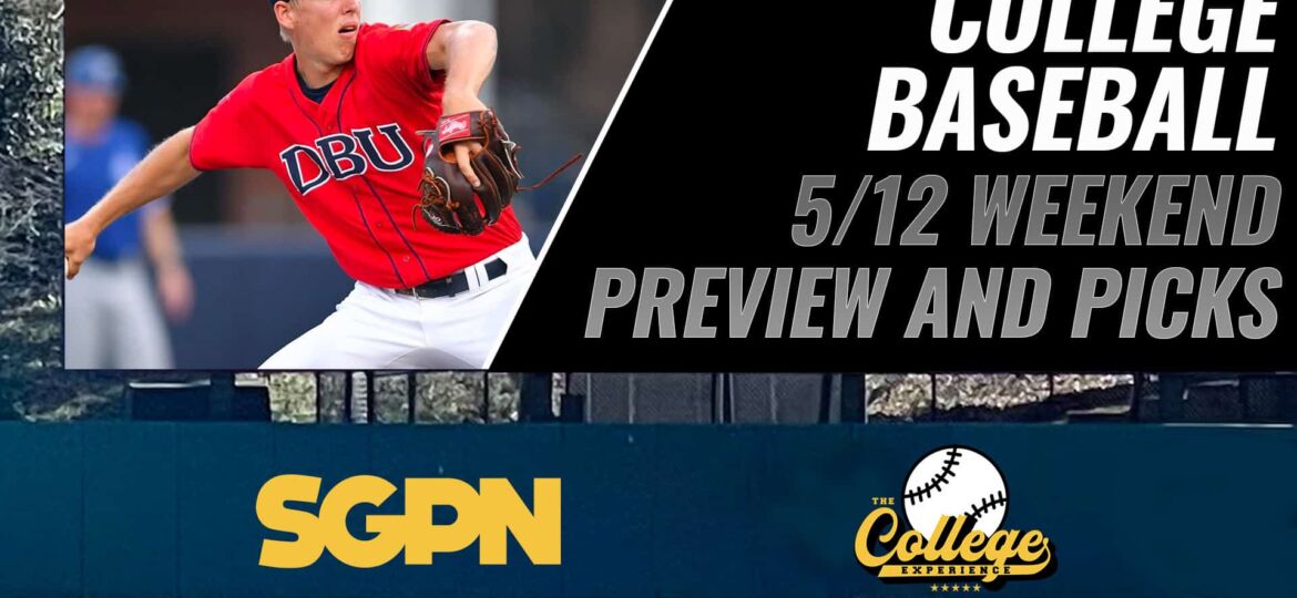 College Baseball 5/12 Weekend Preview & Picks | The College Baseball Experience (Ep. 49)