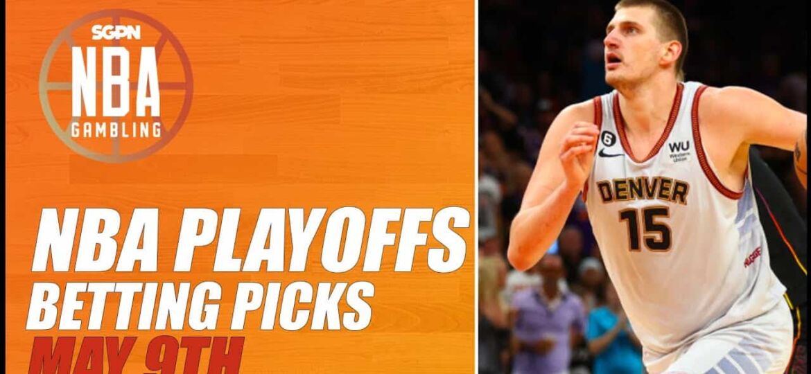 NBA Playoffs Betting Picks – 5/9/23 | NBA Gambling Podcast (Ep. 552)
