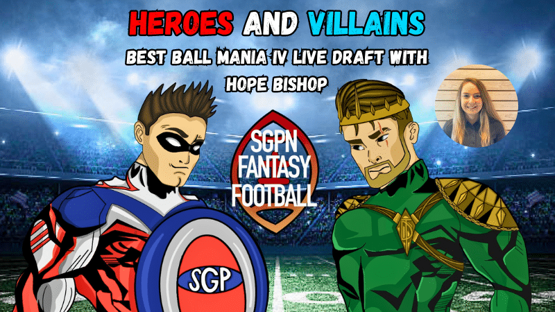 Best Ball Mania IV Live Draft with Hope Bishop I Heroes and Villains (Ep. 15)