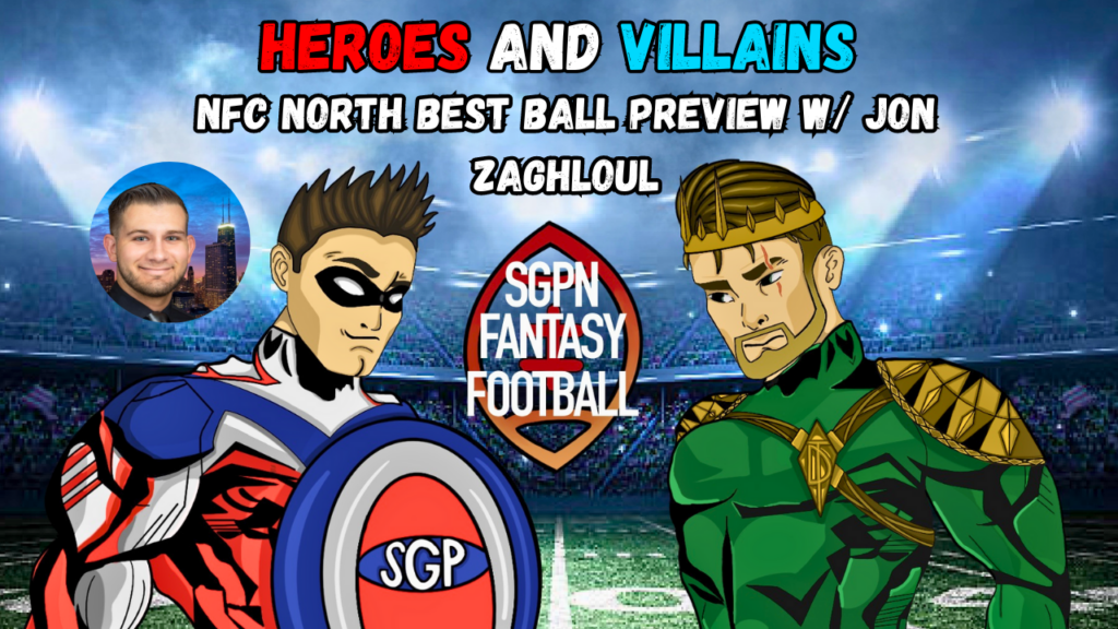 NFC North Best Ball Preview W/ Jon Zaghloul I Heroes and Villains (Ep. 13)