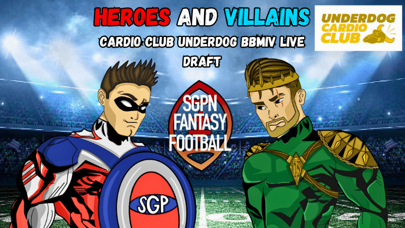 Cardio Club Underdog BBMIV Live Draft I Heroes and Villains (Ep. 16)