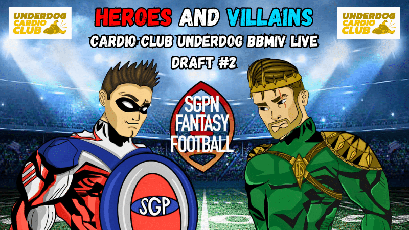 Cardio Club Underdog BBMIV Live Draft #2 I Heroes and Villains (Ep. 17)