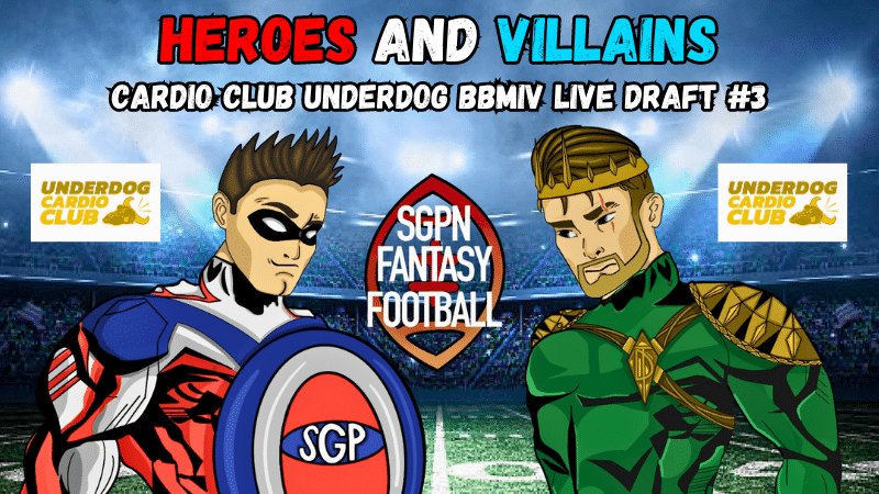 Cardio Club Underdog BBMIV Live Draft #3 I Heroes and Villains (Ep. 18)