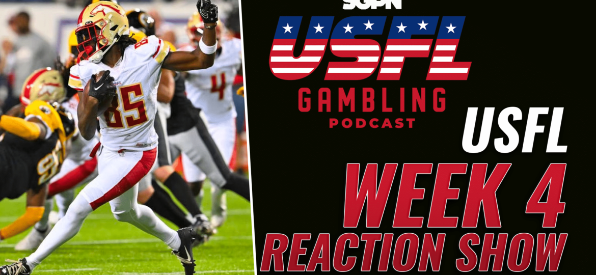 USFL Week 4 Reaction Show | The USFL Gambling Podcast (Ep. 66)