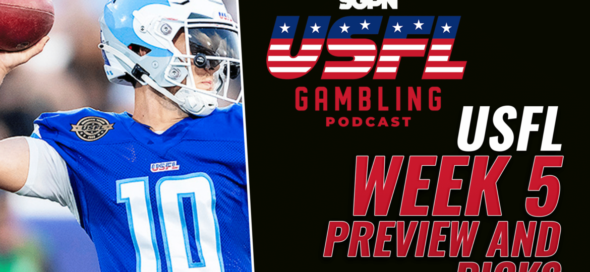 USFL Week 5 Preview & Picks | The USFL Gambling Podcast (Ep. 67)