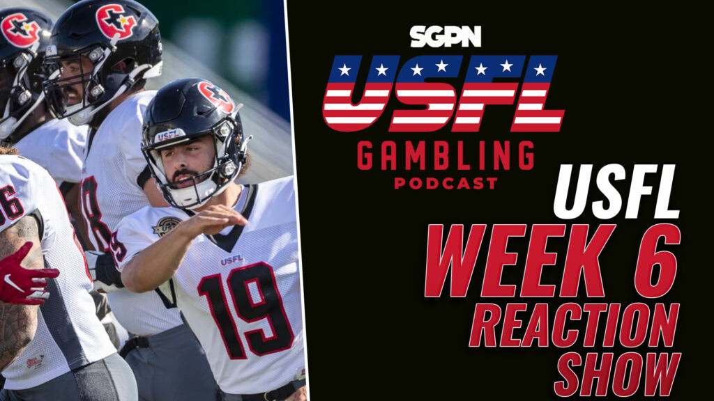 USFL Week 6 Reaction Show | The USFL Gambling Podcast (Ep. 70)