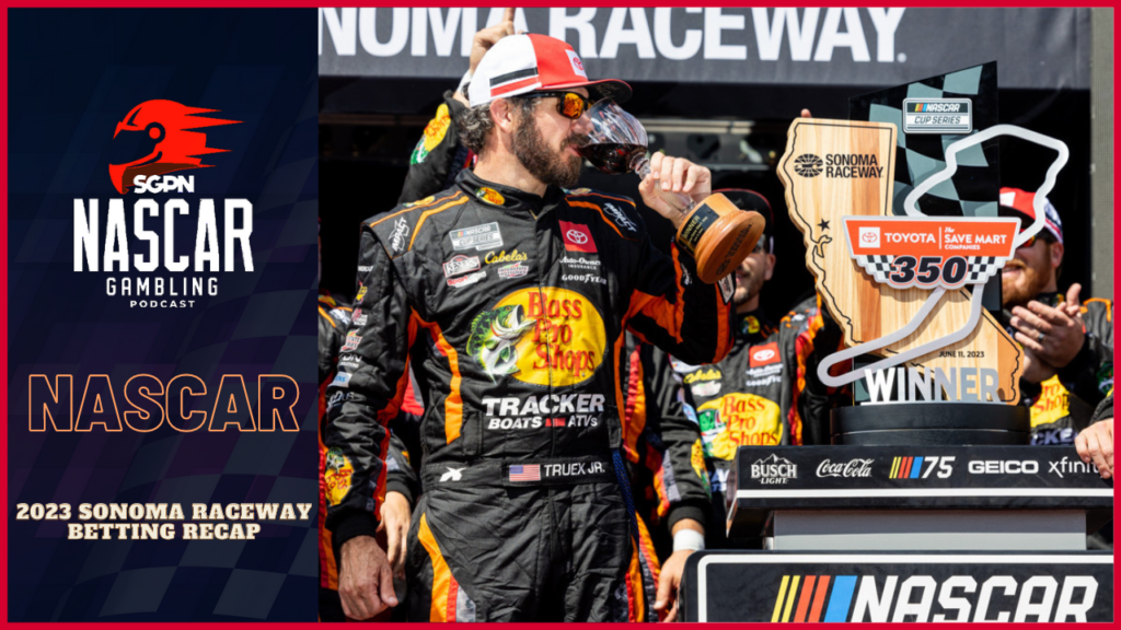 2023 Sonoma Raceway Weekend Recap I NASCAR Gambling Podcast (Ep. 197)