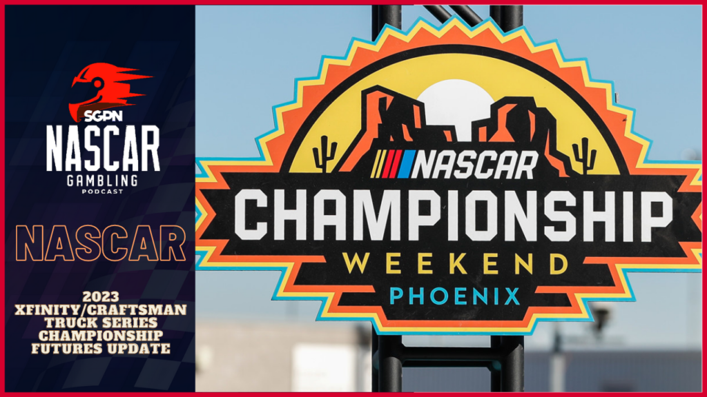 2023 Xfinity/Craftsman Truck Series Championship Futures Update I NASCAR Gambling Podcast (Ep.199)
