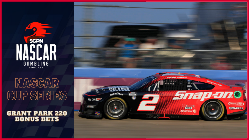Grant Park 220 Bonus Betting Picks 2023 I NASCAR Gambling Podcast (Ep. 210)