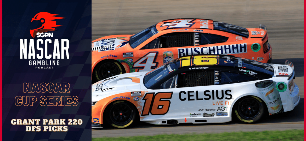 Grant Park 220 DFS Picks 2023 I NASCAR Gambling Podcast (Ep. 209)