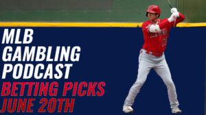 MLB Betting Picks - 6/20/23 | MLB Gambling Podcast (Ep. 321)
