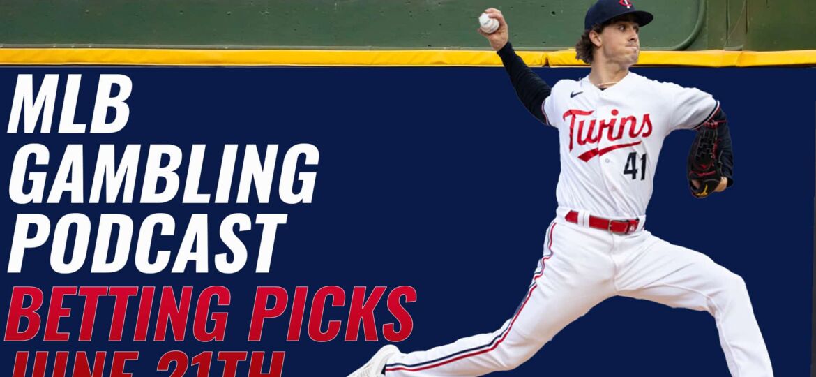 MLB Betting Picks – 6/21/23 | MLB Gambling Podcast (Ep. 322)
