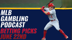 MLB Betting Picks – 6/22/23 | MLB Gambling Podcast (Ep. 323)