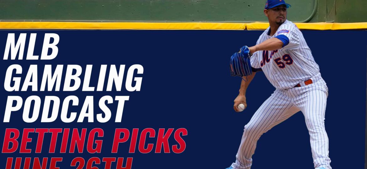 MLB Betting Picks - 6/26/23 | MLB Gambling Podcast (Ep. 326)