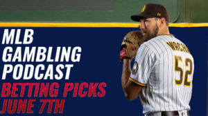 MLB Betting Picks – 6/7/23 | MLB Gambling Podcast (Ep. 310)