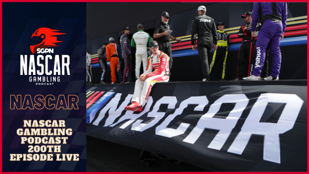 NASCAR Gambling Podcast 200th Episode LIVE I NASCAR Gambling Podcast (Ep. 200)