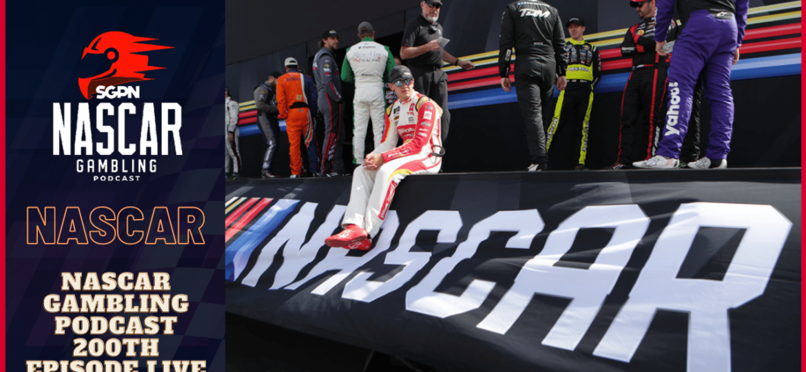 NASCAR Gambling Podcast 200th Episode LIVE I NASCAR Gambling Podcast (Ep. 200)