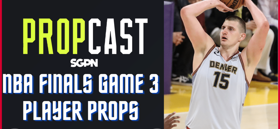 NBA Finals Game 3 Player Props | The Propcast (Ep. 201)