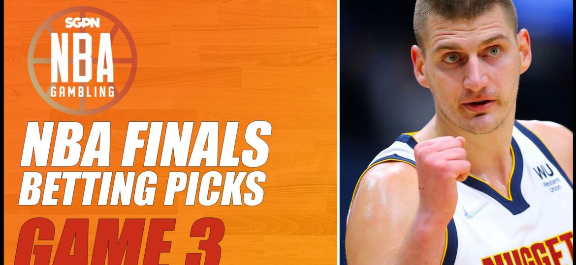 NBA Finals Game 3 Betting Picks – 6/7/23 | NBA Gambling Podcast (Ep. 575)