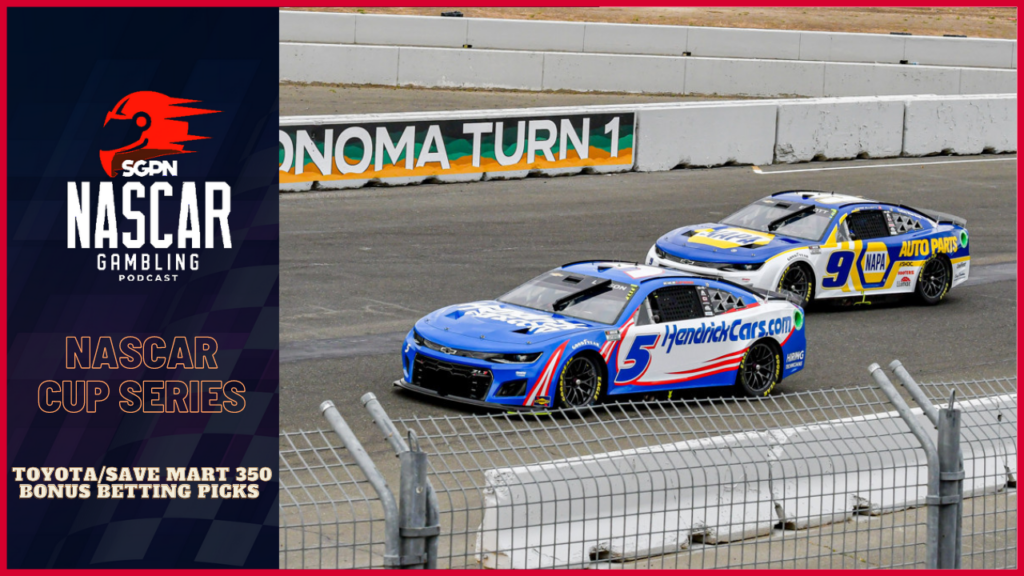 Toyota/Save Mart 350 Bonus Betting Picks I NASCAR Gambling Podcast (Ep. 196)