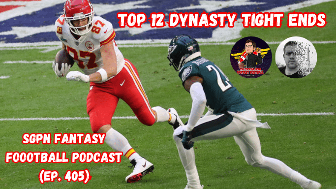Top 12 Dynasty Tight Ends I SGPN Fantasy Football Podcast (Ep. 406)