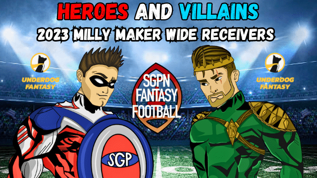 2023 Milly Maker Wide Receivers I Heroes and Villains (Ep. 25)