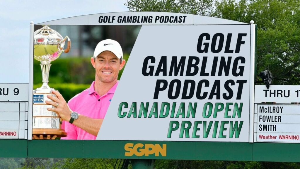 2023 RBC Canadian Open Preview | Golf Gambling Podcast (Ep. 271)