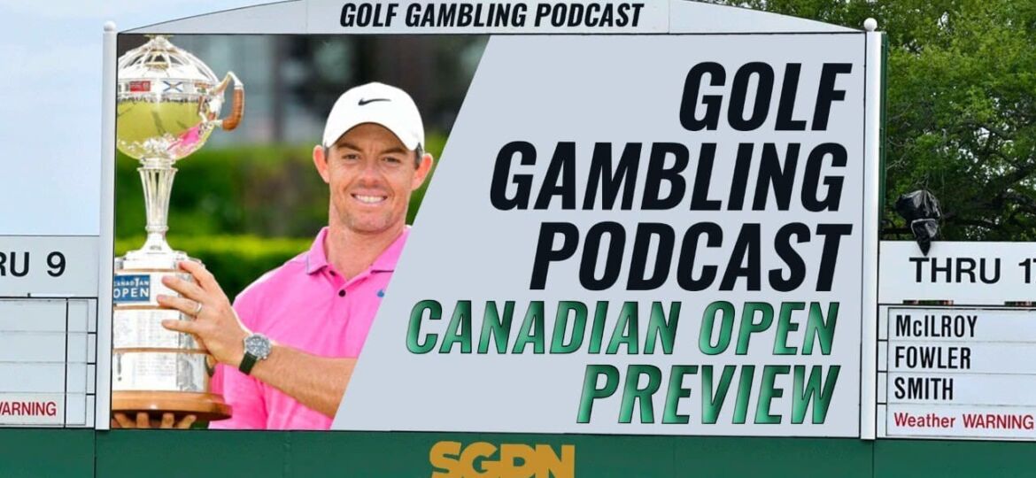 2023 RBC Canadian Open Preview | Golf Gambling Podcast (Ep. 271)