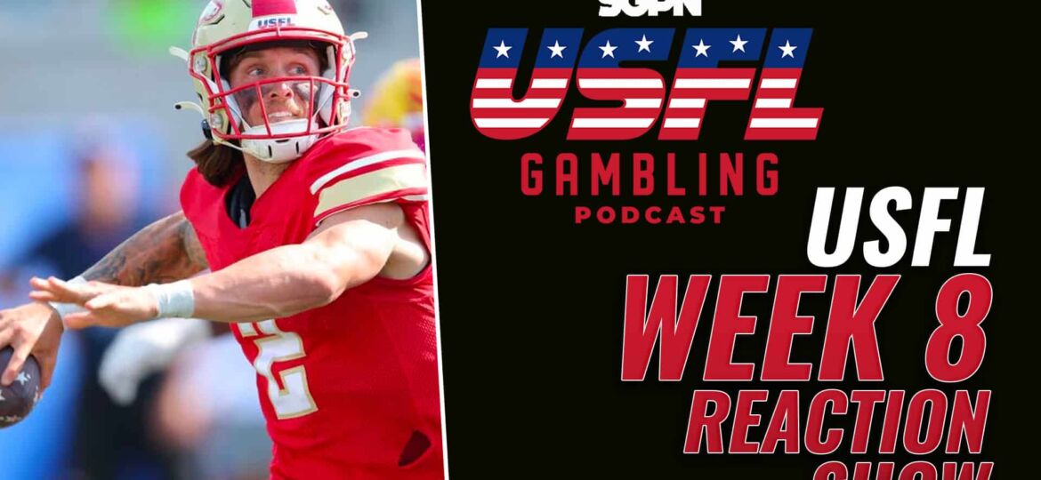 USFL Week 8 Reaction Show | The USFL Gambling Podcast (Ep. 74)