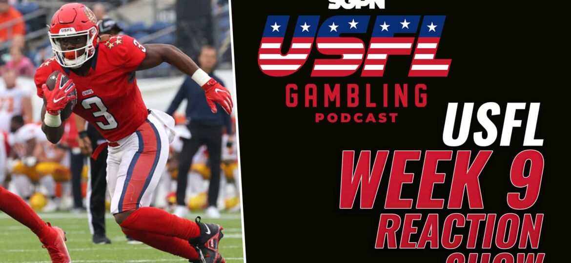 USFL Week 9 Reaction Show | The USFL Gambling Podcast (Ep. 76)