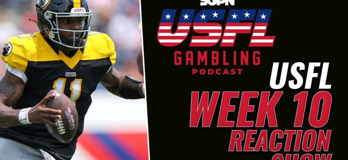 USFL Week 10 Reaction Show | The USFL Gambling Podcast (Ep. 78)