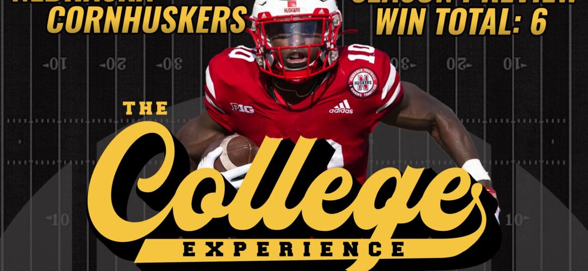 Nebraska Cornhuskers 2023 Season Preview | The College Football Experience (Ep. 1340)