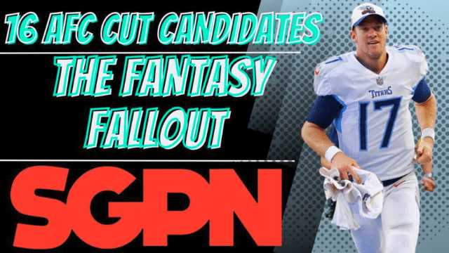 NFL Cut Candidates from the AFC and the Fantasy Fallout
