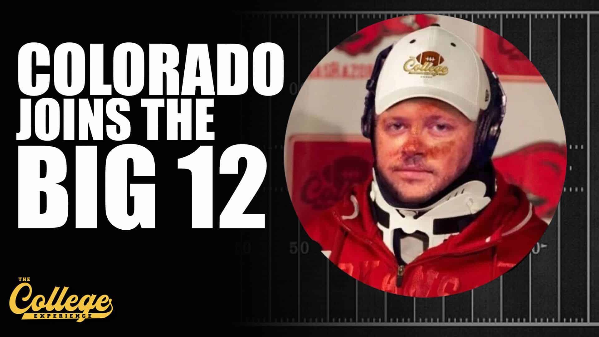 Colorado Buffaloes To The Big 12 | The College Football Experience (Ep. 1337)