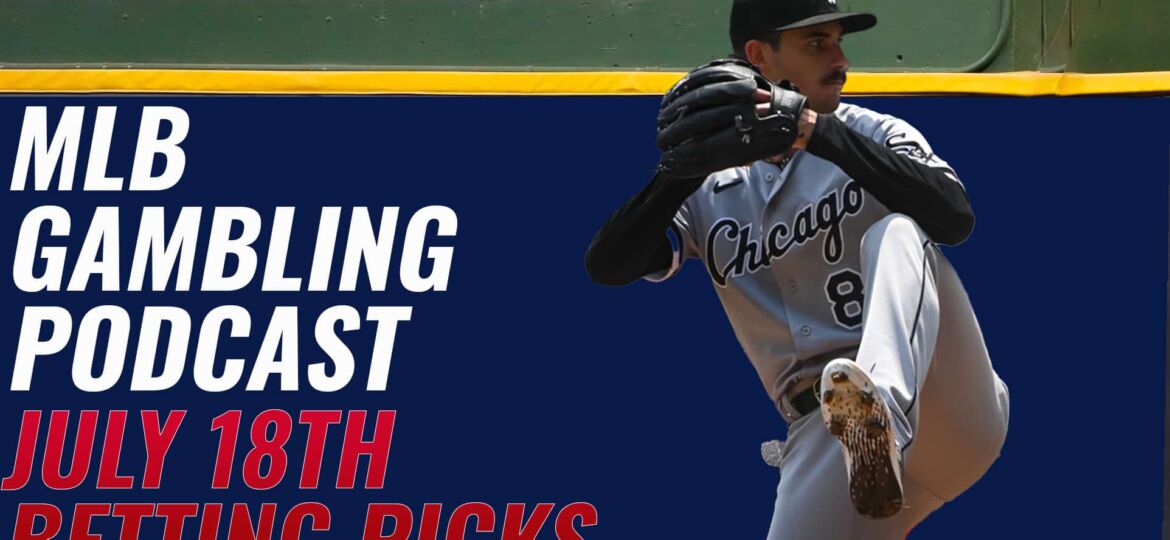 MLB Betting Picks – 7/18/23 | MLB Gambling Podcast (Ep. 344)