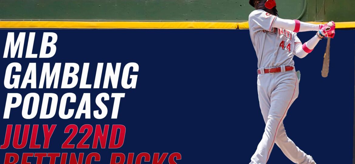 MLB Betting Picks – 7/22/23 + Post All-Star Break Updates | MLB Gambling Podcast (Ep. 348)