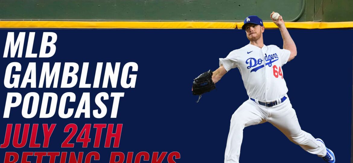 MLB Betting Picks - 7/24/23 - MLB Gambling Podcast (Ep.349)