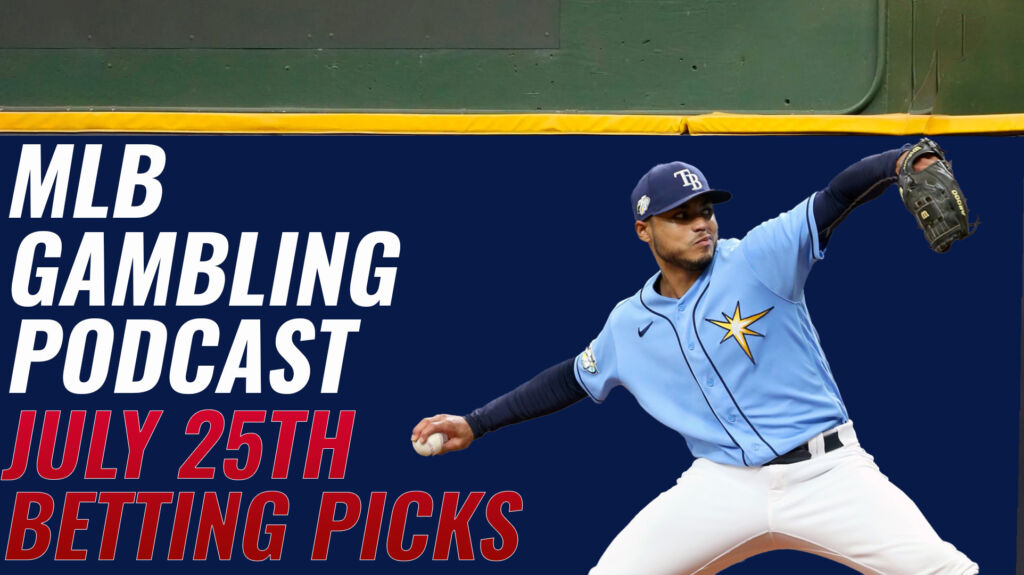 MLB Betting Picks 7/25/23 | MLB Gambling Podcast (Ep. 350)