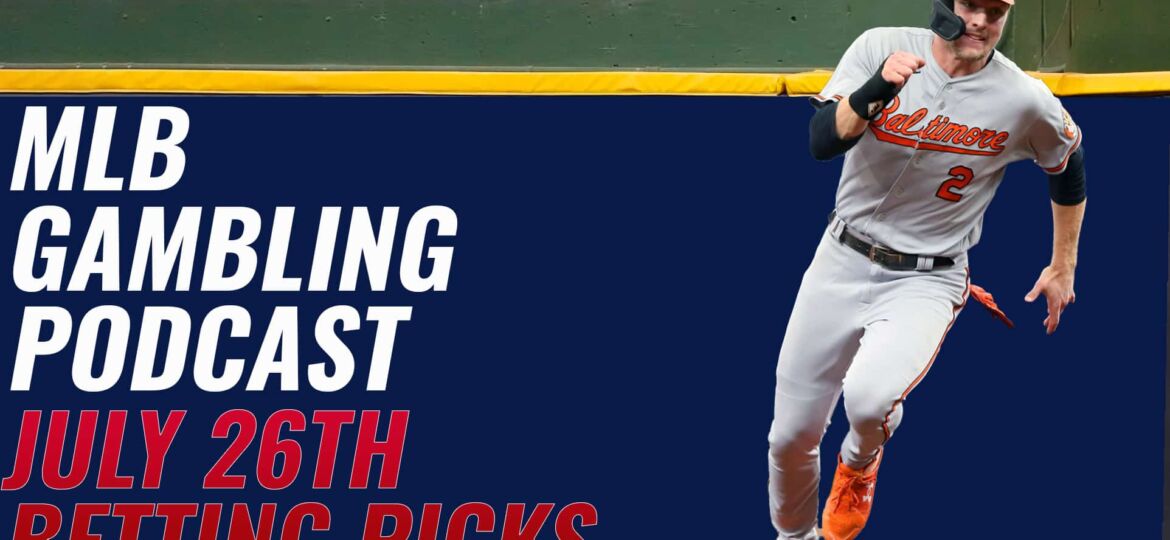 MLB Betting Picks – 7/26/23 | MLB Gambling Podcast (Ep. 351)