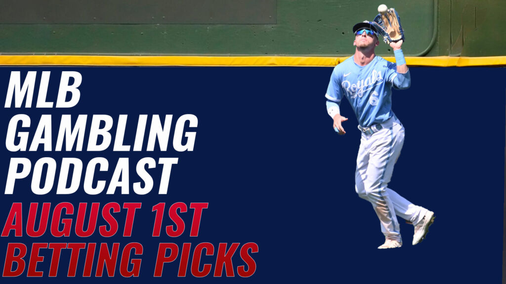 MLB Betting Picks 8/1/23 | MLB Gambling Podcast (Ep.366)
