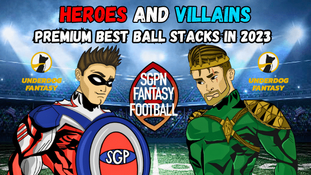 Premium Best Ball Stacks in 2023 I Heroes and Villains (Ep. 28)