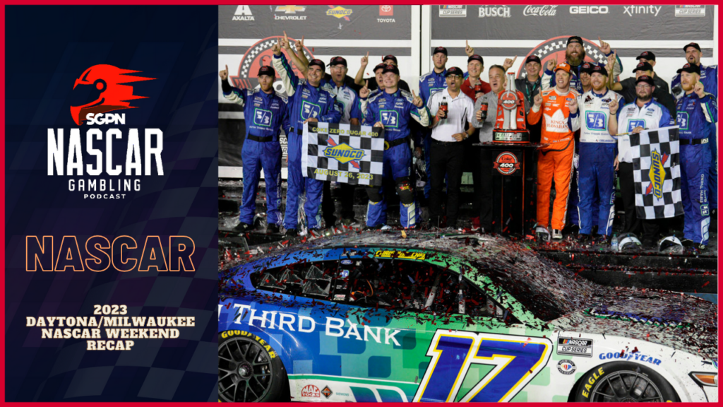 2023 Daytona/Milwaukee NASCAR Weekend Recap I NASCAR Gambling Podcast (Ep. 250)