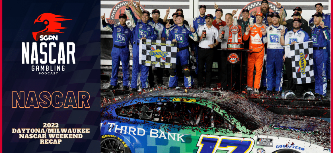 2023 Daytona/Milwaukee NASCAR Weekend Recap I NASCAR Gambling Podcast (Ep. 250)