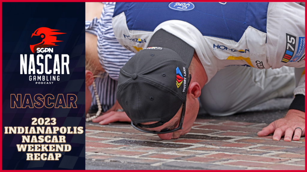 2023 Indianapolis NASCAR Weekend Recap I NASCAR Gambling Podcast (Ep. 241)