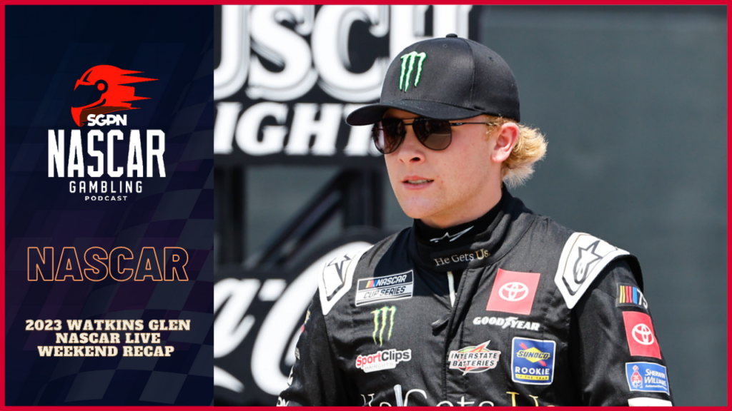 2023 Watkins Glen NASCAR LIVE Weekend Recap I NASCAR Gambling Podcast (Ep. 245)
