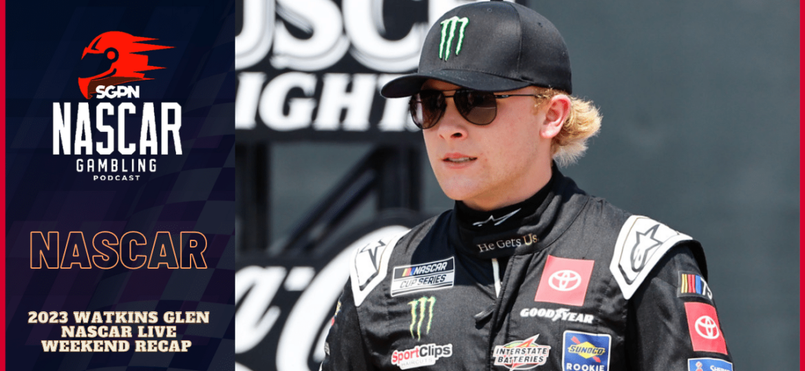 2023 Watkins Glen NASCAR LIVE Weekend Recap I NASCAR Gambling Podcast (Ep. 245)