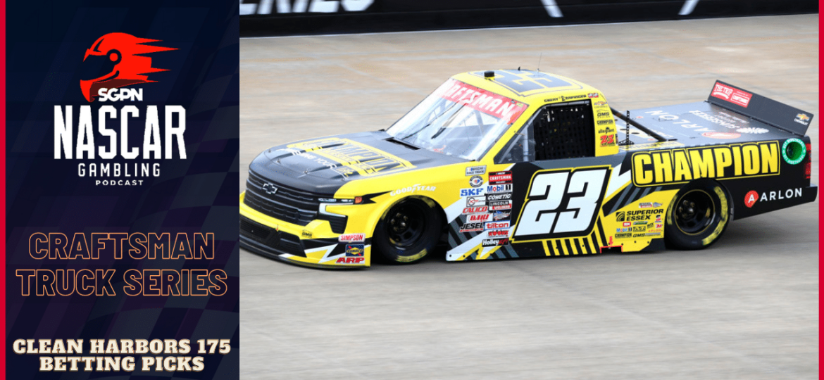 Clean Harbors 175 Betting Picks 2023 I NASCAR Gambling Podcast (Ep. 248)