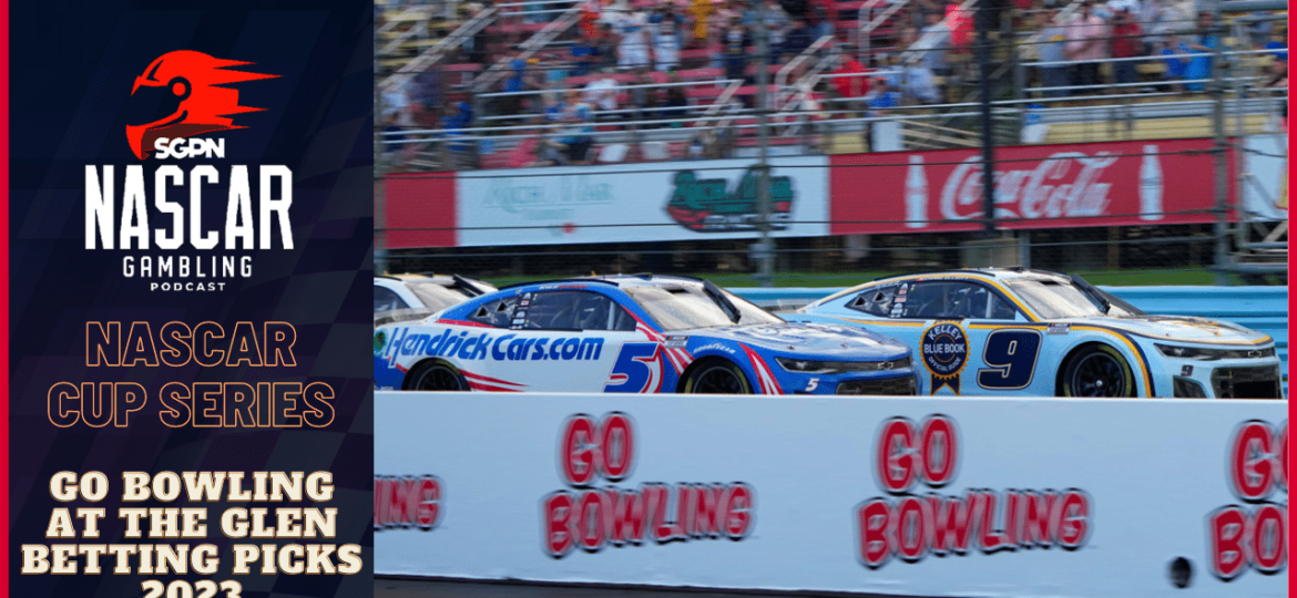 Go Bowling at The Glen Betting Picks 2023 I NASCAR Gambling Podcast (Ep. 242)