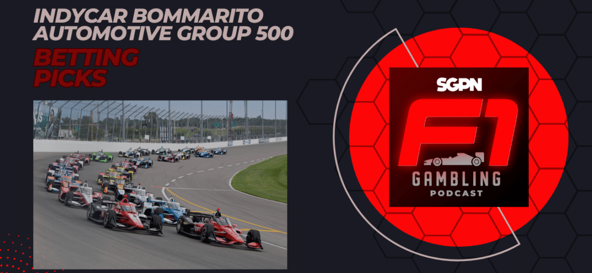 IndyCar Bommarito Automotive Group 500 Betting Picks 2023 I F1 Gambling Podcast (Ep. 36)